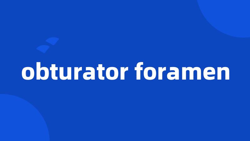 obturator foramen