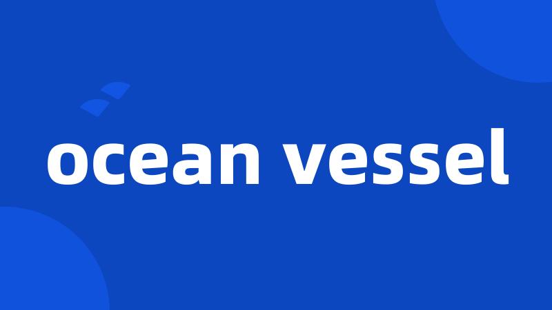 ocean vessel