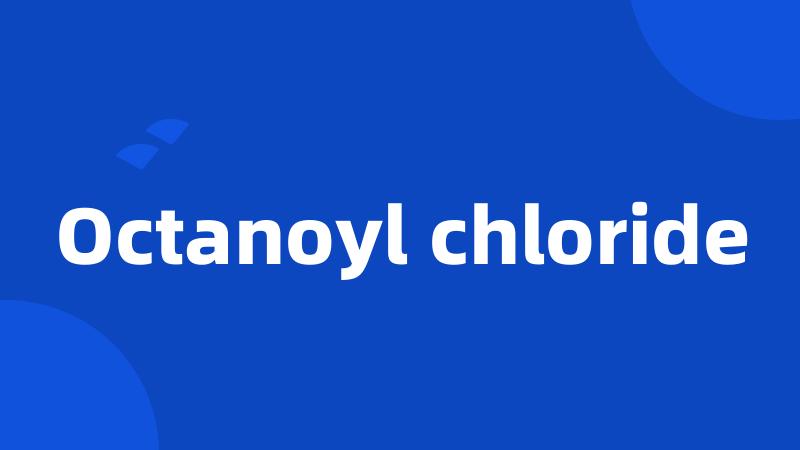 Octanoyl chloride