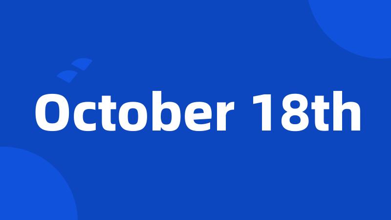 October 18th