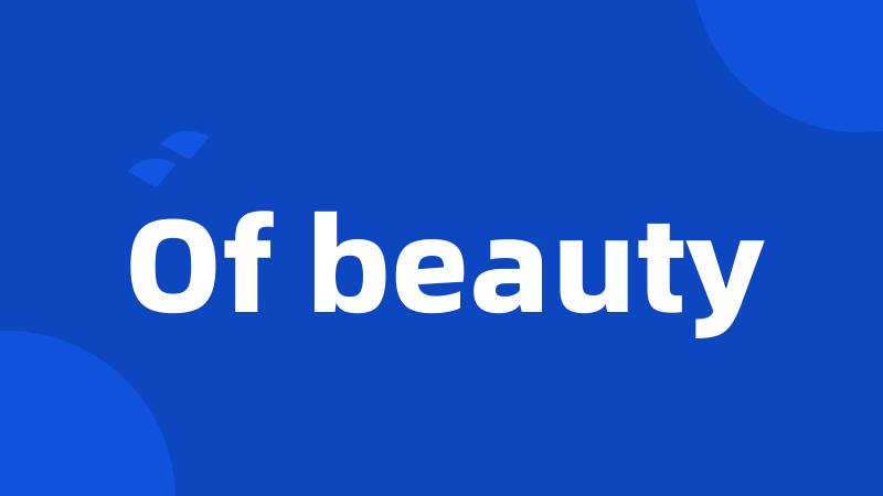 Of beauty