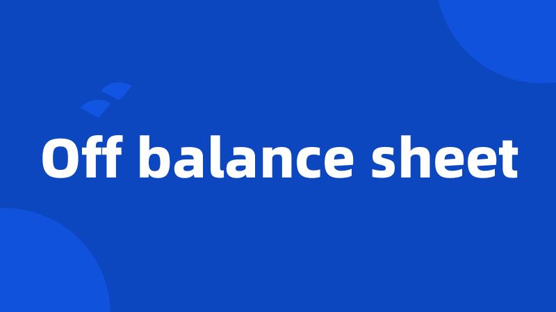 Off balance sheet