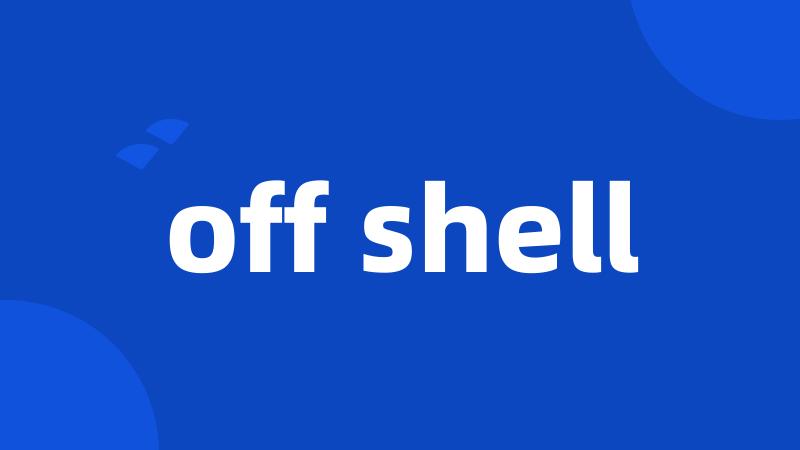 off shell