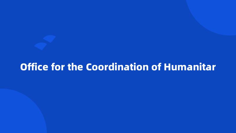 Office for the Coordination of Humanitar