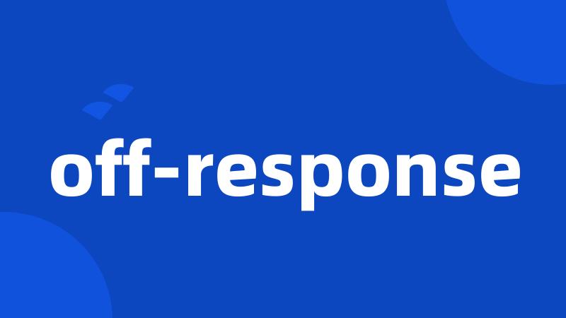 off-response