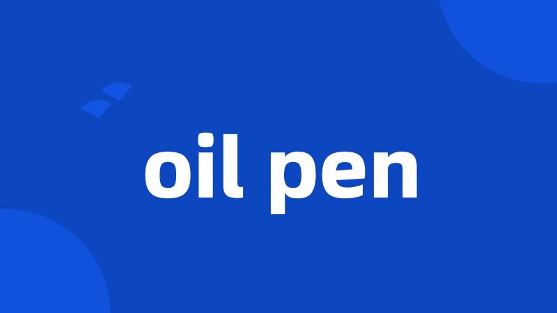 oil pen