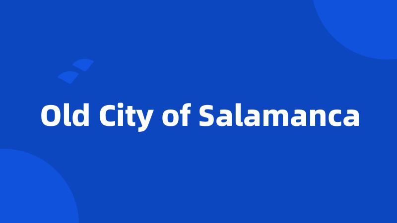 Old City of Salamanca
