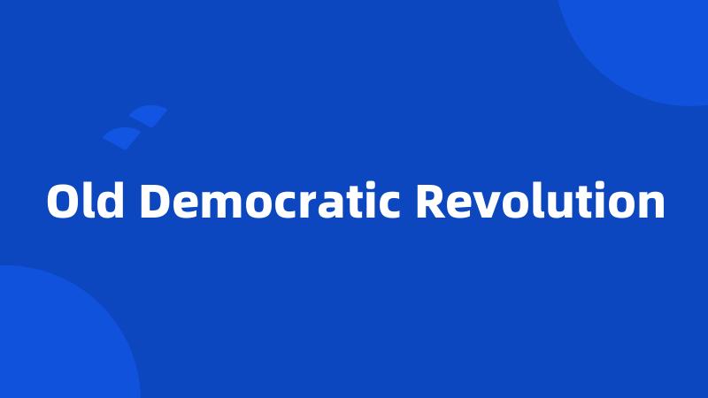Old Democratic Revolution