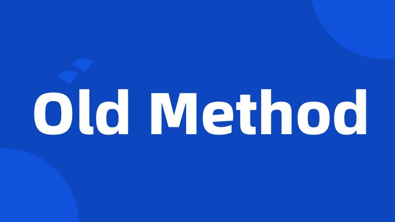 Old Method