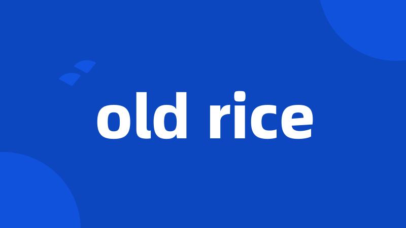 old rice