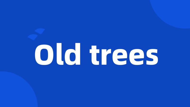 Old trees