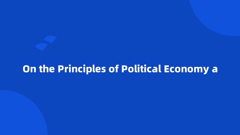 On the Principles of Political Economy a
