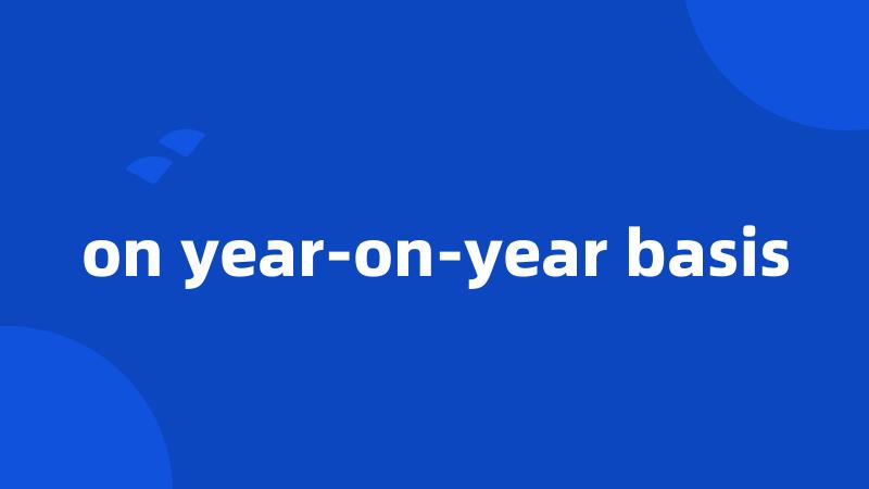 on year-on-year basis