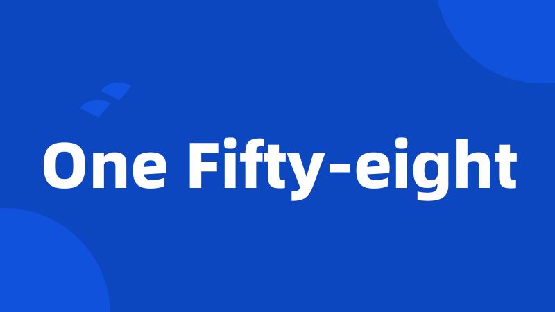 One Fifty-eight