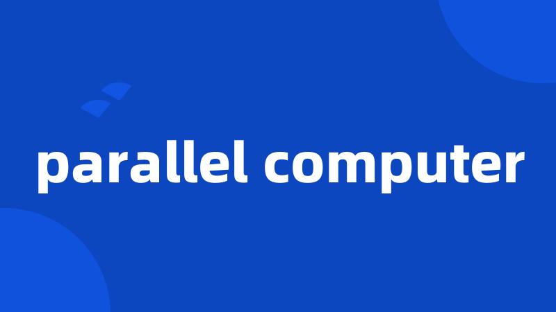 parallel computer