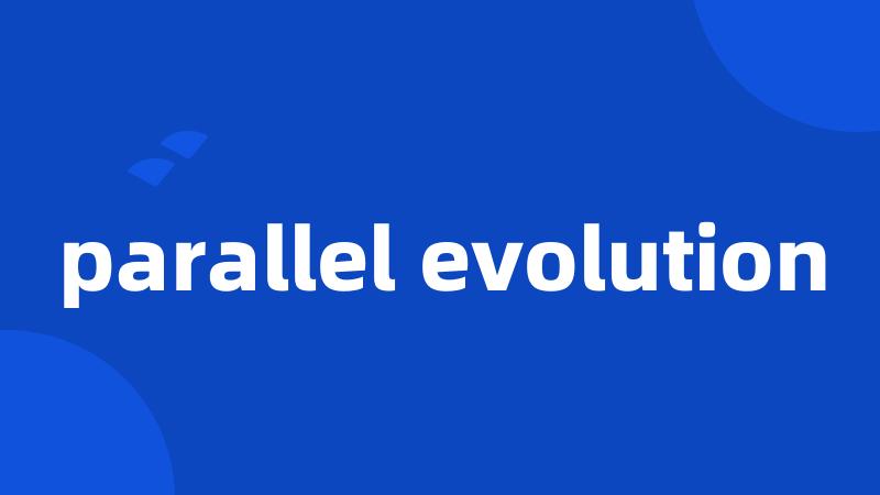 parallel evolution