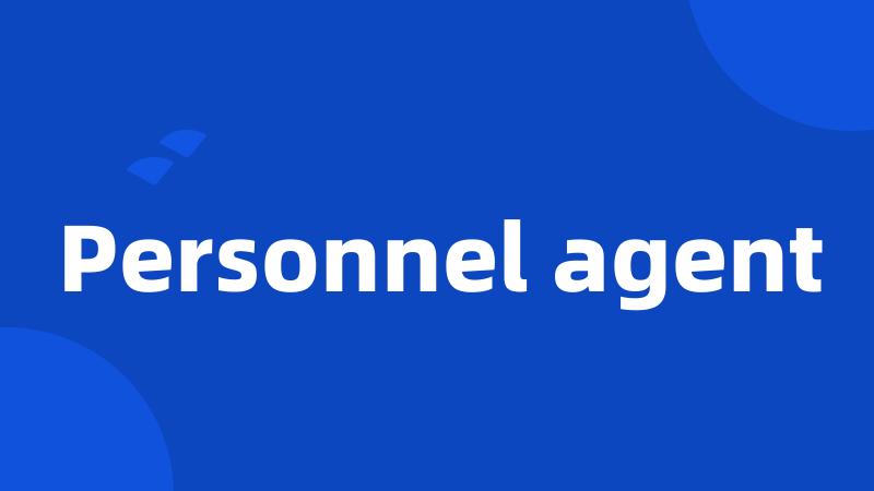 Personnel agent
