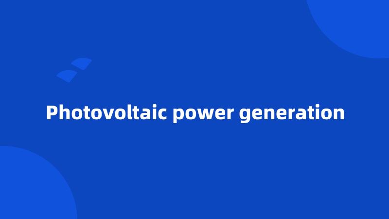Photovoltaic power generation