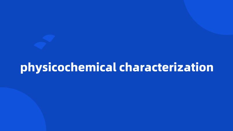 physicochemical characterization