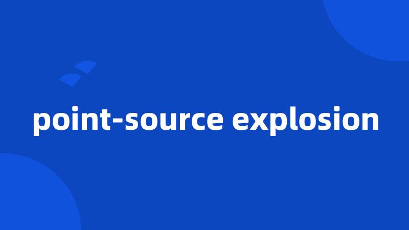 point-source explosion
