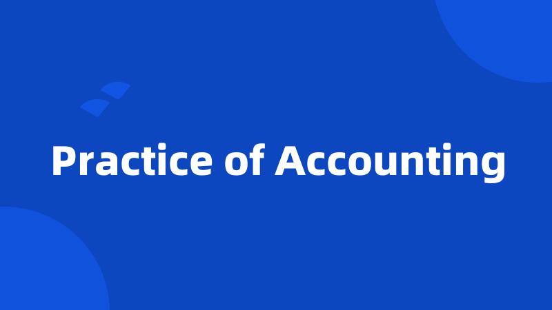 Practice of Accounting