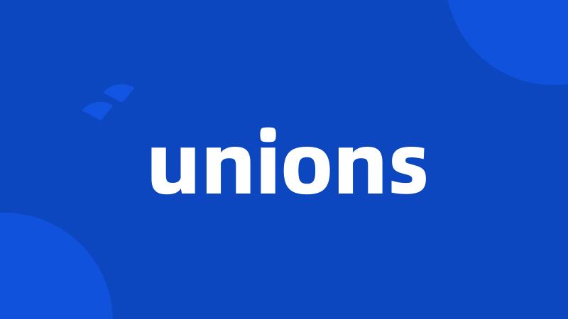 unions