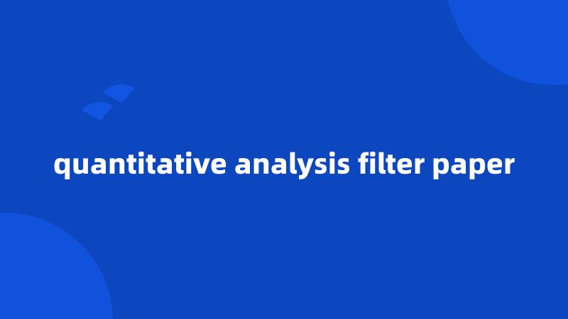 quantitative analysis filter paper