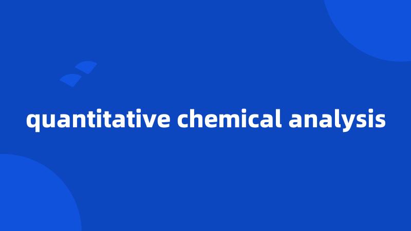 quantitative chemical analysis