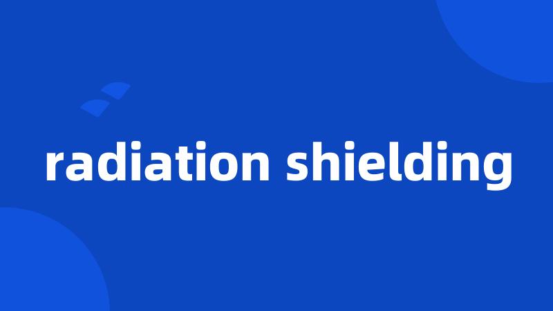 radiation shielding