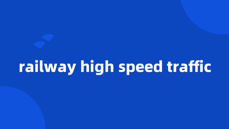 railway high speed traffic