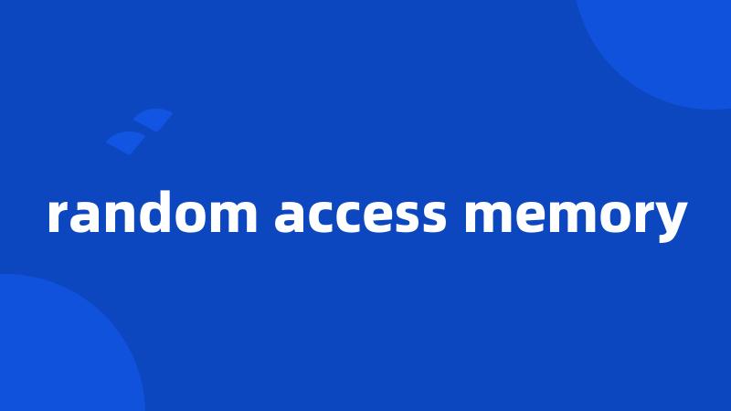 random access memory