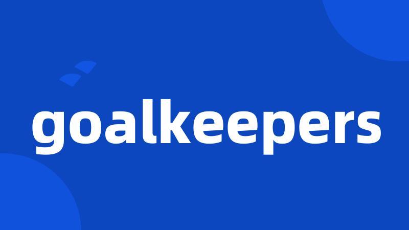 goalkeepers