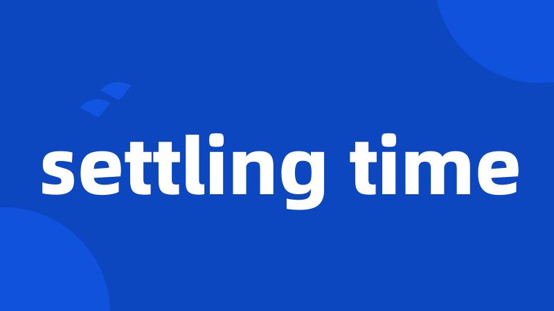 settling time