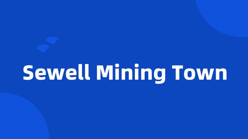 Sewell Mining Town