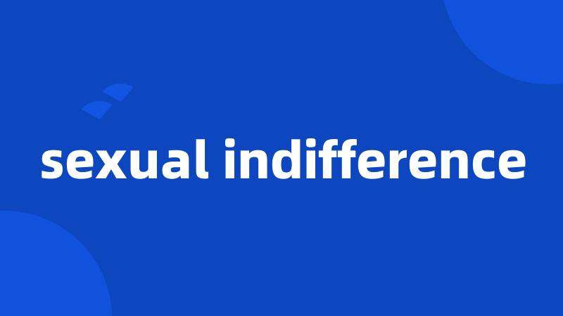 sexual indifference