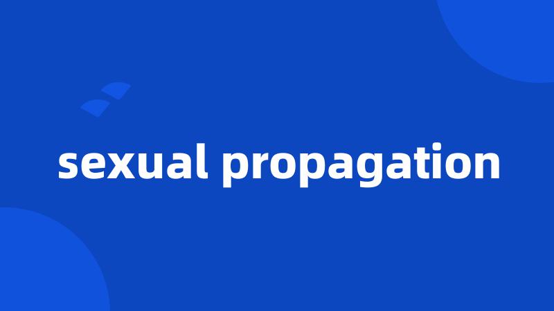 sexual propagation