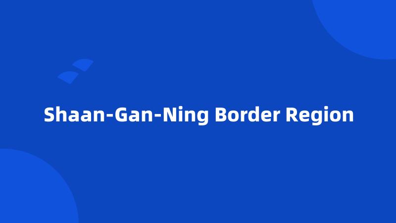 Shaan-Gan-Ning Border Region