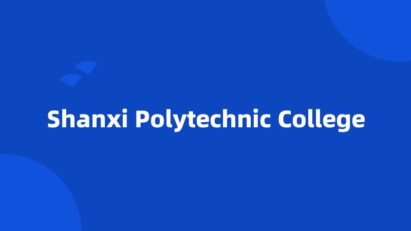 Shanxi Polytechnic College