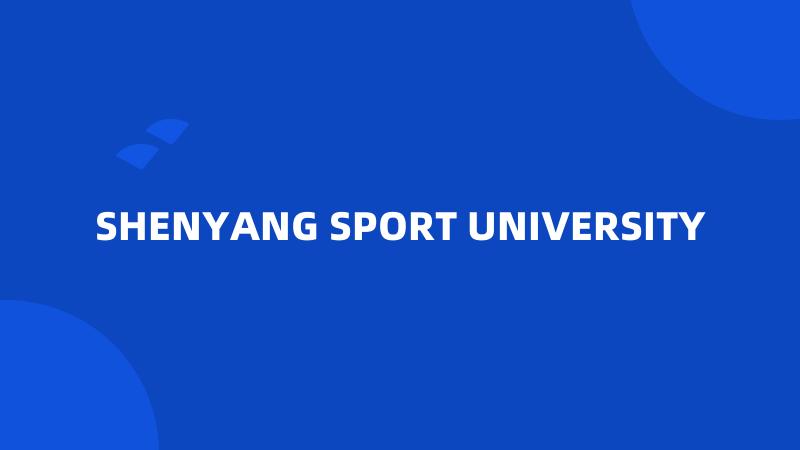 SHENYANG SPORT UNIVERSITY