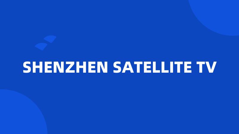 SHENZHEN SATELLITE TV