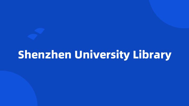 Shenzhen University Library
