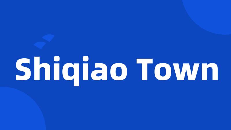 Shiqiao Town