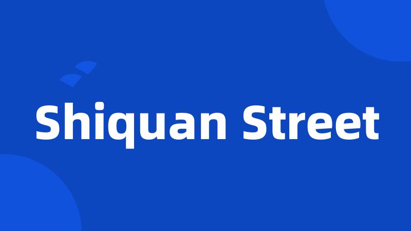 Shiquan Street