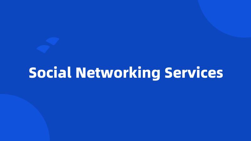 Social Networking Services