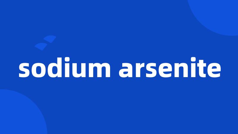 sodium arsenite