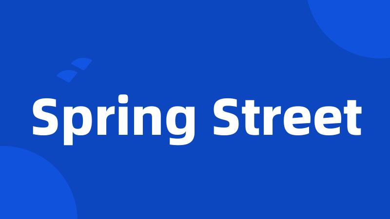 Spring Street