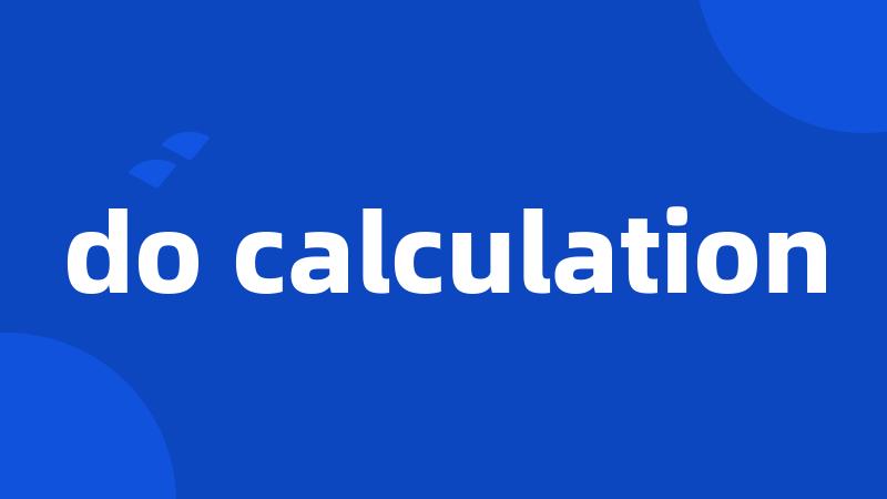 do calculation