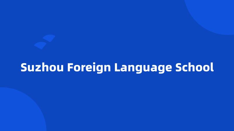 Suzhou Foreign Language School