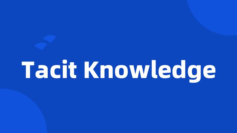 Tacit Knowledge
