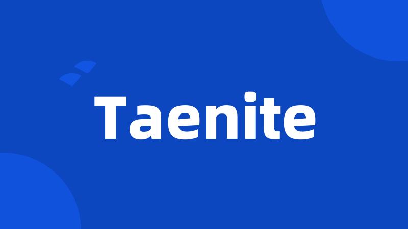Taenite
